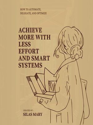 cover image of Achieve More with Less Effort and Smart Systems
